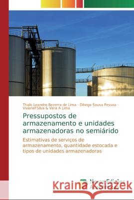 Pressupostos de armazenamento e unidades armazenadoras no semiárido Lima, Thalis Leandro Bezerra de 9786139700370