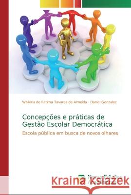 Concepções e práticas de Gestão Escolar Democrática de Fatima Tavares de Almeida, Walkiria 9786139702718