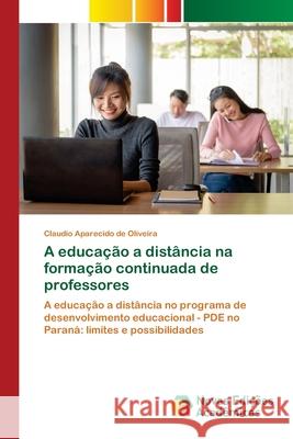 A educação a distância na formação continuada de professores Aparecido de Oliveira, Claudio 9786139703852