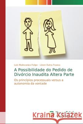 A Possibilidade do Pedido de Divórcio Inaudita Altera Parte Malinconico Felipe, Laís 9786139704118 Novas Edicioes Academicas