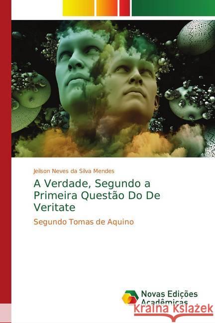 A Verdade, Segundo a Primeira Questão Do De Veritate : Segundo Tomas de Aquino Neves da Silva Mendes, Jeilson 9786139705917 Novas Edicioes Academicas