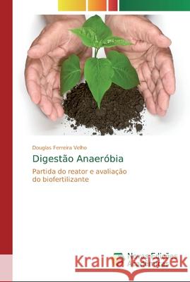 Digestão Anaeróbia Ferreira Velho, Douglas 9786139706044