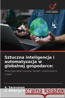Sztuczna inteligencja i automatyzacja w globalnej gospodarce A. Saravanan K. Rithany 9786139706471 Wydawnictwo Nasza Wiedza