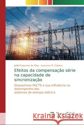 Efeitos da compensação série na capacidade de sincronização Caparrós Da Silva, Jadiel 9786139707263 Novas Edicioes Academicas