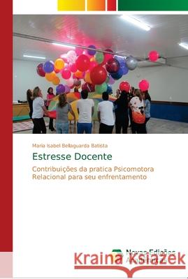 Estresse Docente Batista, Maria Isabel Bellaguarda 9786139707362