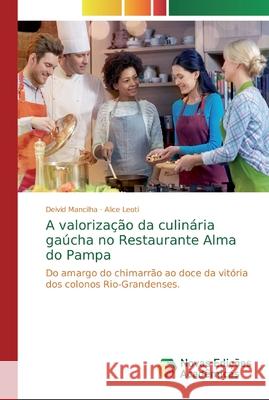 A valorização da culinária gaúcha no Restaurante Alma do Pampa Mancilha, Deivid 9786139707492