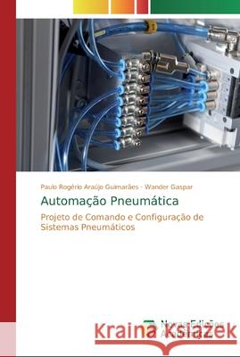 Automação Pneumática Araújo Guimarães, Paulo Rogério 9786139707737