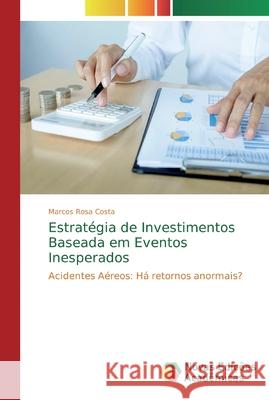Estratégia de Investimentos Baseada em Eventos Inesperados Rosa Costa, Marcos 9786139709434