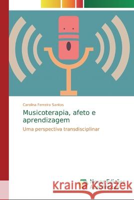 Musicoterapia, afeto e aprendizagem Ferreira Santos, Carolina 9786139709809 Novas Edicioes Academicas