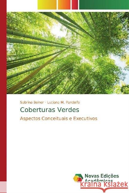 Coberturas Verdes : Aspectos Conceituais e Executivos Bolner, Sabrina; Pandolfo, Luciana M. 9786139711130