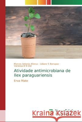 Atividade antimicrobiana de Ilex paraguariensis Afonso, Marcos Antonio 9786139711291