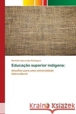 Educação superior indígena Michelle Aparecida Rodrigues 9786139712199