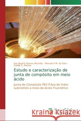 Estudo e caracterização de junta de compósito em meio ácido Abrahão, Ana Beatriz Ramos 9786139712441