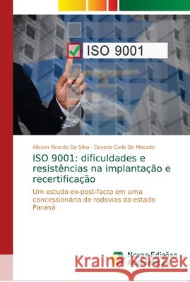 ISO 9001: dificuldades e resistências na implantação e recertificação Da Silva, Álisson Ricardo 9786139712960 Novas Edicioes Academicas