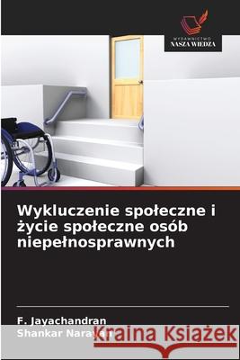 Wykluczenie spoleczne i życie spoleczne os?b niepelnosprawnych F. Jayachandran Shankar Narayan 9786139714209