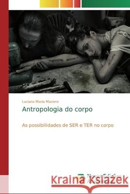 Antropologia do corpo Masiero, Luciana Maria 9786139714612 Novas Edicioes Academicas