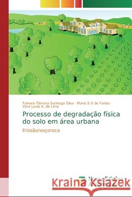 Processo de degradação física do solo em área urbana Santiago Silva, Tainara Tâmara 9786139716463