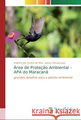 Área de Proteção Ambiental - APA do Maracanã Dos Santos Da Silva, Angélica 9786139716753 Novas Edicioes Academicas