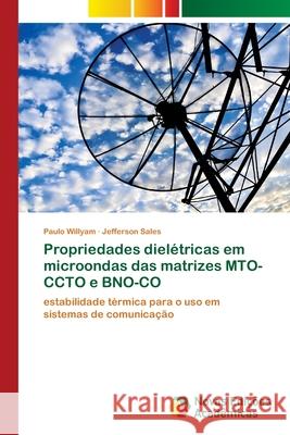 Propriedades dielétricas em microondas das matrizes MTO-CCTO e BNO-CO Willyam, Paulo 9786139716968 Novas Edicioes Academicas