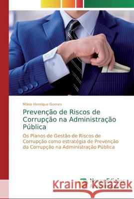 Prevenção de Riscos de Corrupção na Administração Pública Gomes, Mário Henrique 9786139717439