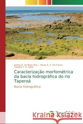 Caracterização morfométrica da bacia hidrográfica do rio Taperoá R. de Brito, Aritaly 9786139717996 Novas Edicioes Academicas