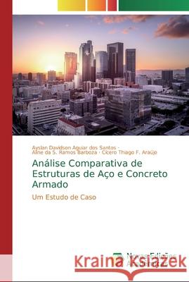 Análise Comparativa de Estruturas de Aço e Concreto Armado Aguiar Dos Santos, Ayslan Davidson 9786139719594 Novas Edicioes Academicas