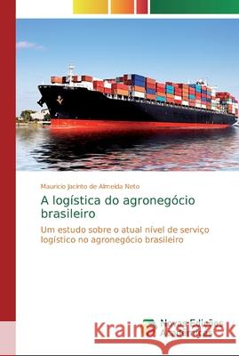 A logística do agronegócio brasileiro Jacinto de Almeida Neto, Mauricio 9786139719952