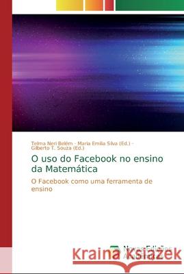 O uso do Facebook no ensino da Matemática Belém, Telma Neri 9786139720798