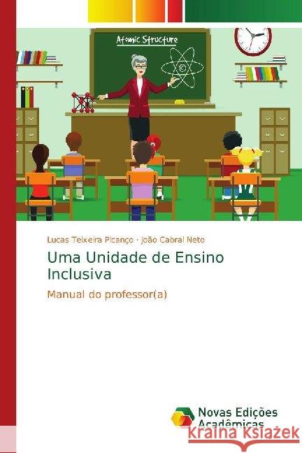 Uma Unidade de Ensino Inclusiva : Manual do professor(a) Teixeira Picanço, Lucas; Cabral Neto, João 9786139721122 Novas Edicioes Academicas