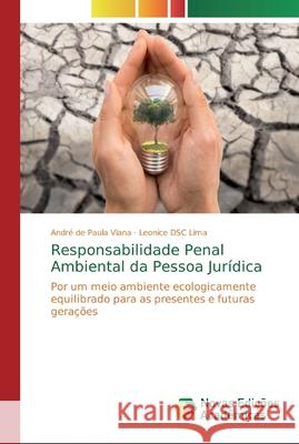 Responsabilidade Penal Ambiental da Pessoa Jurídica Viana, André de Paula 9786139721474