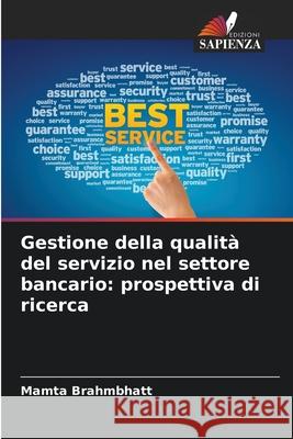Gestione della qualit? del servizio nel settore bancario: prospettiva di ricerca Mamta Brahmbhatt 9786139721672