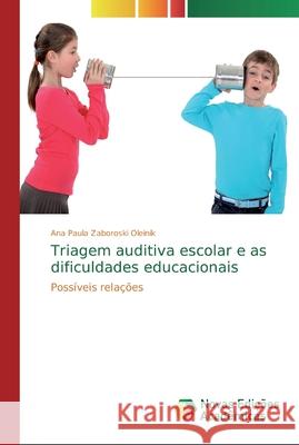 Triagem auditiva escolar e as dificuldades educacionais Zaboroski Oleinik, Ana Paula 9786139721696 Novas Edicioes Academicas