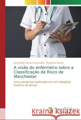 A visão do enfermeiro sobre a Classificação de Risco de Manchester Oliveira Fernandes, Quimberlly 9786139721733