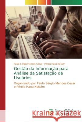 Gestão da Informação para Análise da Satisfação de Usuários César, Paulo Sérgio Mendes 9786139721856