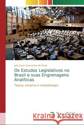 Os Estudos Legislativos no Brasil e suas Engrenagens Analíticas Guimarães de Paula, Julio Cesar 9786139722495 Novas Edicioes Academicas