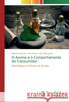 O Aroma e o Comportamento do Consumidor Andrade, Rafaela 9786139722679 Novas Edicioes Academicas