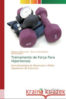 Treinamento de Força Para Hipertensos Bittencourt, Pitágoras 9786139724192 Novas Edicioes Academicas