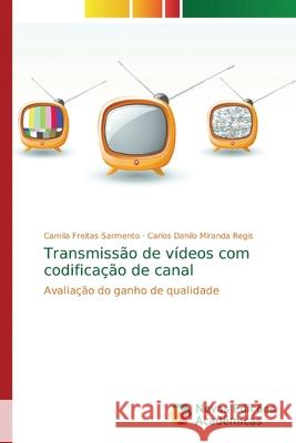 Transmissão de vídeos com codificação de canal Freitas Sarmento, Camila 9786139724314 Novas Edicioes Academicas