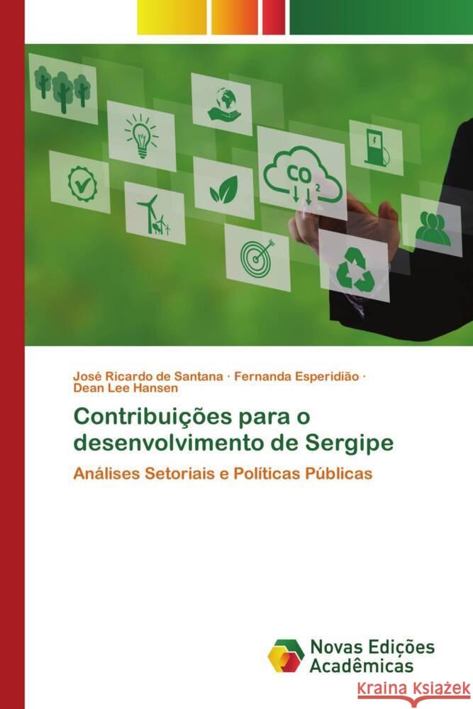 Contribuições para o desenvolvimento de Sergipe de Santana, José Ricardo, Esperidião, Fernanda, Hansen, Dean Lee 9786139724994