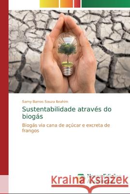 Sustentabilidade através do biogás Barros Souza Ibrahim, Samy 9786139725267