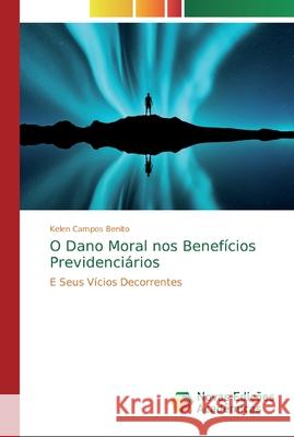 O Dano Moral nos Benefícios Previdenciários Campos Benito, Kelen 9786139725533