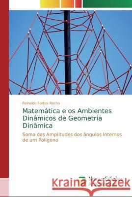 Matemática e os Ambientes Dinâmicos de Geometria Dinâmica Fortes Rocha, Reinaldo 9786139725557 Novas Edicioes Academicas