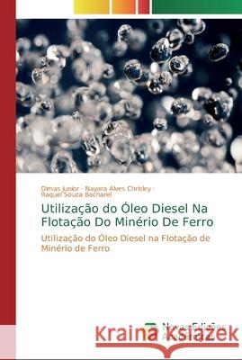 Utilização do Óleo Diesel Na Flotação Do Minério De Ferro Junior, Dimas 9786139726356