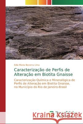 Caracterização de Perfis de Alteração em Biotita Gnaisse Lima, Edla Maria Bezerra 9786139726707