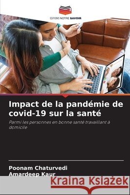 Impact de la pandémie de covid-19 sur la santé Chaturvedi, Poonam, Kaur, Amardeep 9786139727124