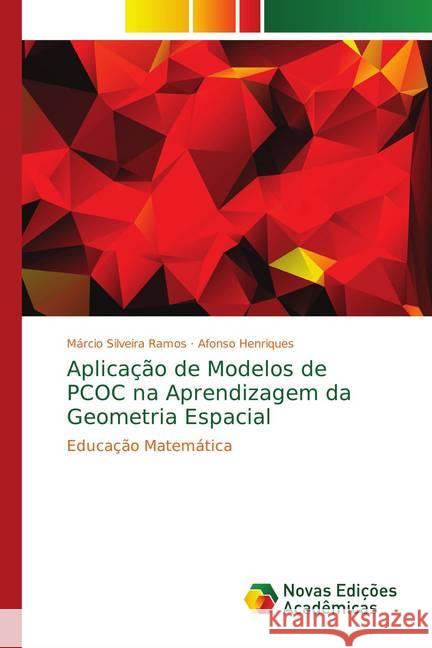 Aplicação de Modelos de PCOC na Aprendizagem da Geometria Espacial : Educação Matemática Ramos, Márcio Silveira; HENRIQUES, Afonso 9786139727407 Novas Edicioes Academicas