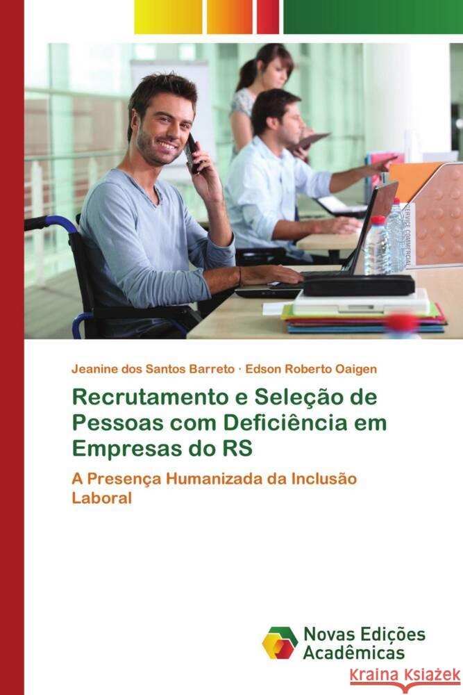 Recrutamento e Sele??o de Pessoas com Defici?ncia em Empresas do RS Jeanine Dos Santos Barreto Edson Roberto Oaigen 9786139727735