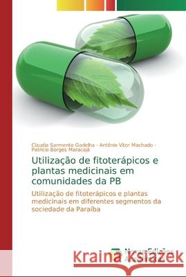 Utilização de fitoterápicos e plantas medicinais em comunidades da PB Sarmento Gadelha, Claudia 9786139728107 Novas Edicioes Academicas