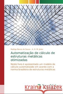 Automatização de cálculo de estruturas metálicas otimizadas Souza, Rodrigo Nunes de 9786139728176 Novas Edicioes Academicas
