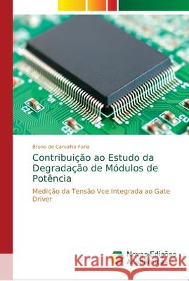 Contribuição ao Estudo da Degradação de Módulos de Potência de Carvalho Faria, Bruno 9786139728473